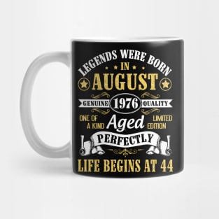 Legends Were Born In August 1976 Genuine Quality Aged Perfectly Life Begins At 44 Years Old Birthday Mug